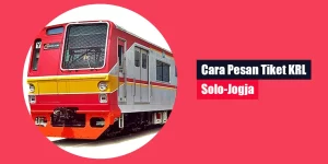Cara Pesan Tiket KRL Solo Jogja