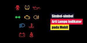 Simbol-simbol Arti Lampu Indikator pada Mobil