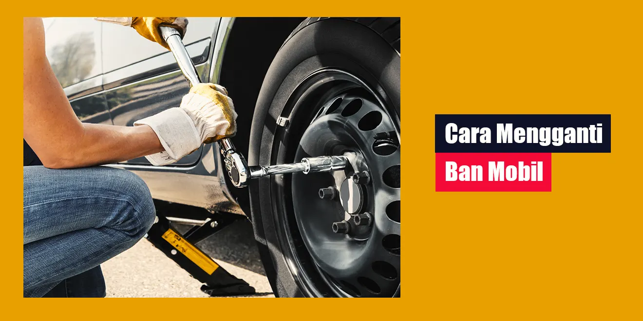 Cara Mengganti Ban Mobil | LintasWarganet.com Panduan Lengkap Mengganti Ban Mobil Dengan Benar