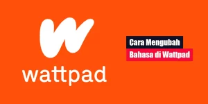 Cara Mengubah Bahasa di Wattpad
