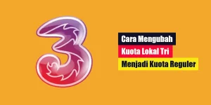 Cara Mengubah Kuota Lokal Tri Menjadi Kuota Reguler