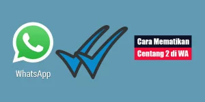 Cara Mematikan Centang 2 di WA