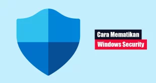 Cara Mematikan Windows Security