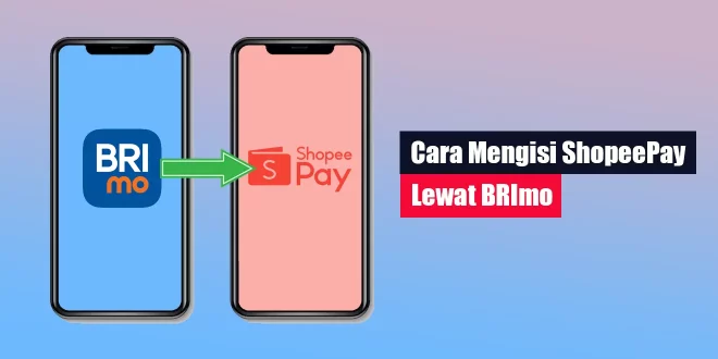 Cara Mengisi ShopeePay Lewat BRImo