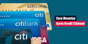 Cara Menutup Kartu Kredit Citibank