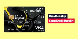Cara Menutup Kartu Kredit Mandiri