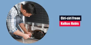 Ciri ciri Freon Kulkas Habis