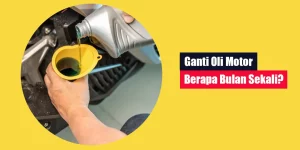 Ganti Oli Motor Berapa Bulan Sekali