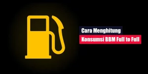 Cara Menghitung Konsumsi BBM Full to Full