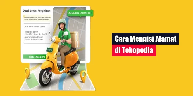 Cara Mengisi Alamat di Tokopedia