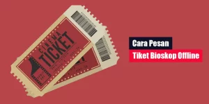 Cara Pesan Tiket Bioskop Offline