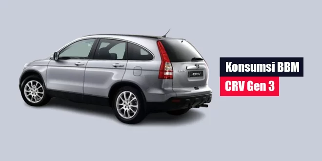 Konsumsi BBM CRV Gen 3