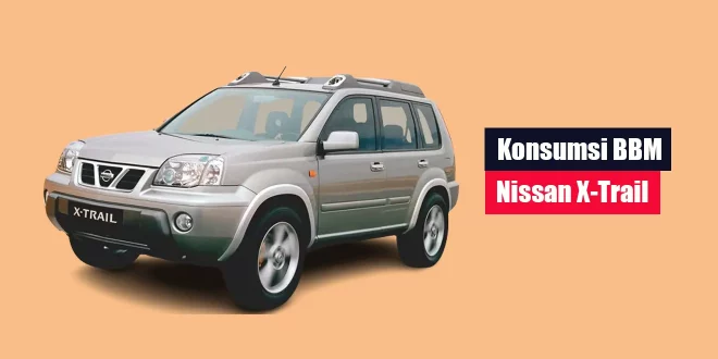 Konsumsi BBM Nissan X-Trail