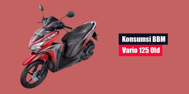 Konsumsi BBM Vario 125 Old