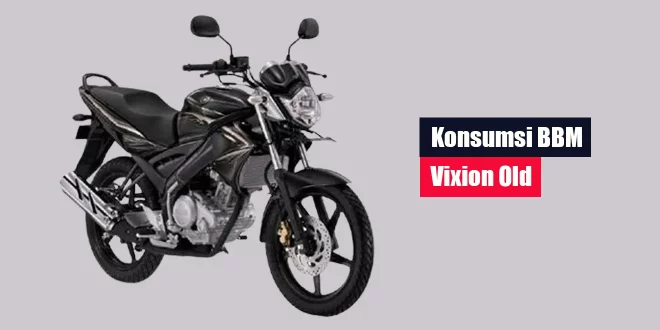 Konsumsi BBM Vixion Old