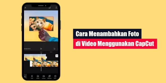 Cara Menambahkan Foto di Video CapCut