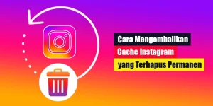 Cara Mengembalikan Cache Instagram yang Terhapus Permanen
