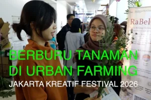 Berburu Tanaman di Urban Farming Jakarta Kreatif Festival 2026: Pengalaman Menarik