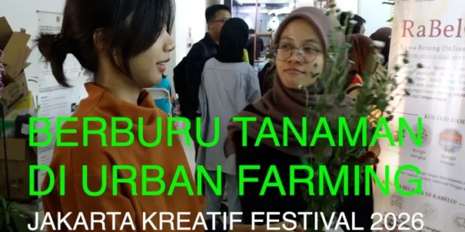 Berburu Tanaman di Urban Farming Jakarta Kreatif Festival 2026: Pengalaman Menarik