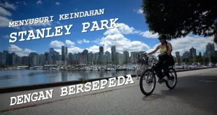 Menyusuri Keindahan Stanley Park dengan Bersepeda, Pengalaman Unik di Vancouver