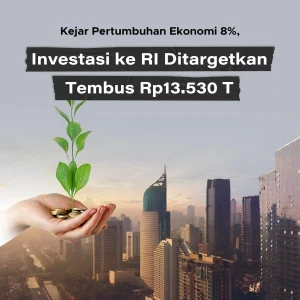 Pertumbuhan Ekonomi 8 Persen Tuntut Investasi Rp 13 Triliun