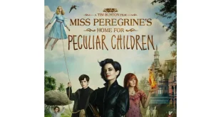 Sinopsis Miss Peregrine's Home for Peculiar Children 2016: Cerita Mengenai Rumah yang Tidak Biasa