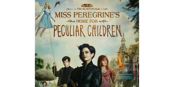 Sinopsis Miss Peregrine's Home for Peculiar Children 2016: Cerita Mengenai Rumah yang Tidak Biasa