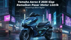 Yamaha dan Honda Luncurkan Motor Listrik Terbaru: Aerox E dan WN7 Siap Meramaikan Pasar
