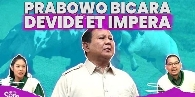 Prabowo: Devide et Impera Itu Nyata, Tidak Cuma di Buku - Strategi Politik yang Membangun Kekuasaan